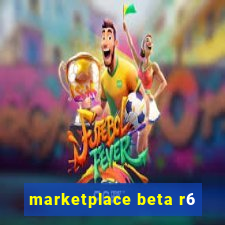 marketplace beta r6